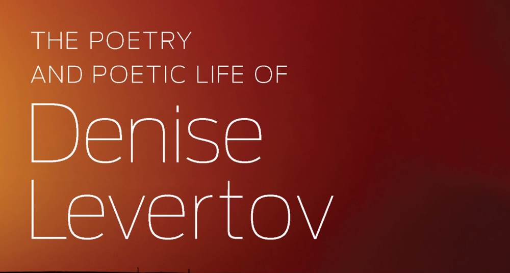 “this need to dance / this need to kneel”: The Poetry and Poetic Life of Denise Levertov